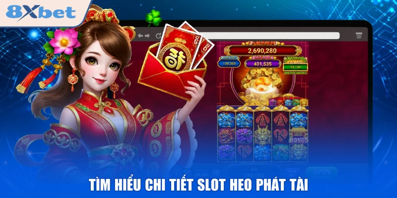 Tìm hiểu chi tiết slot Heo Phát Tài