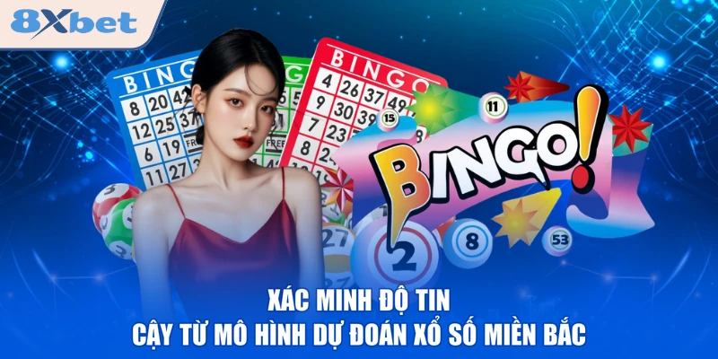 Xác minh độ tin cậy từ mô hình dự đoán xổ số miền Bắc